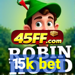 15k bet